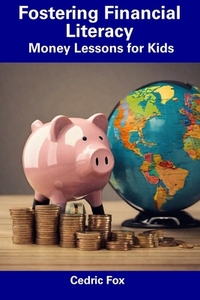 Fostering Financial Literacy: Money Lessons for Kids