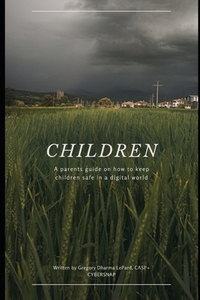 Children: A parent's guide on how to keep children safe in a digital world.
