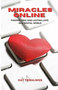 Miracles Online: Finding true and lasting love in a digital world