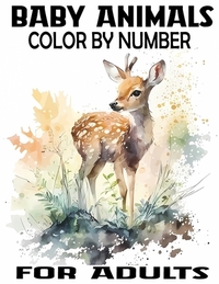 Baby Animals Color By Number for adults: Activity Fun Coloring Page for Teens and Adults, Easy Designs Includes With Animals From Forests, Jungles, Oc