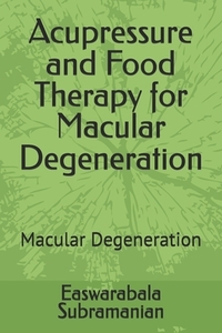 Acupressure and Food Therapy for Macular Degeneration: Macular Degeneration