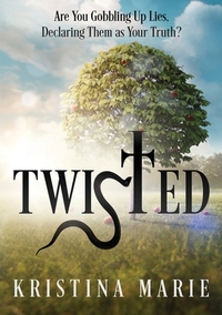 Twisted: Are You Gobbling Up Lies, Declaring Them as Your Truth?