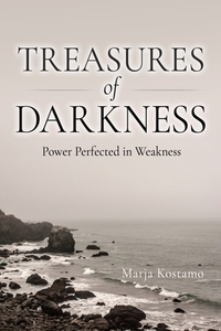 Treasures of Darkness: Power Perfected in Weakness