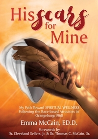 His Scars for Mine: My Path Toward Spiritual Wellness Following the Race-based Atrocities in Orangeburg: 1968