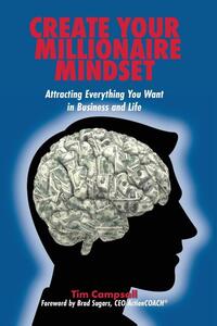 Create Your Millionaire Mindset: Attracting Everything You Want in Business and Life