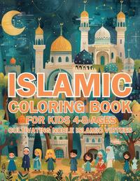 Islamic Coloring Book for Kids Ages 4-8 Cultivating Noble Islamic Virtues