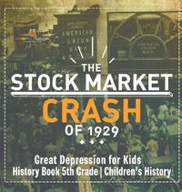 The Stock Market Crash of 1929 - Great Depression for Kids - History Book 5th Grade | Children's History