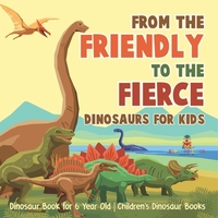 From Mild to Wild, Dinosaurs for Kids - Dinosaur Book for 6-Year-Old | Children's Dinosaur Books