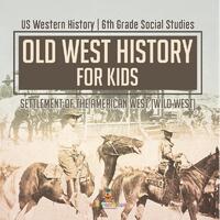 Old West History for Kids - Settlement of the American West (Wild West) | US Western History | 6th Grade Social Studies