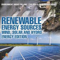 Renewable Energy Sources - Wind, Solar and Hydro Energy Edition