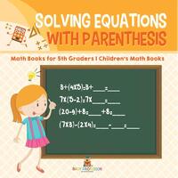 Solving Equations with Parenthesis - Math Books for 5th Graders | Children's Math Books