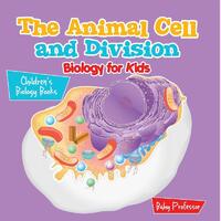 The Animal Cell and Division Biology for Kids | Children's Biology Books