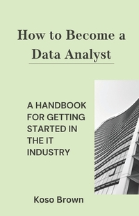 How to Become a Data Analyst: A Handbook for Getting Started in the IT Industry