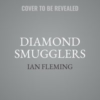 The Diamond Smugglers: The True Story of an International Crime Ring and Its Downfall, Told by the Creator of James Bond