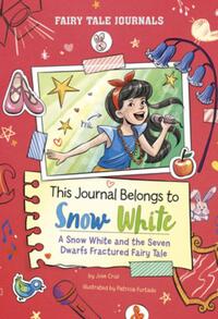 This Journal Belongs to Snow White: A Snow White and the Seven Dwarfs Fractured Fairy Tale