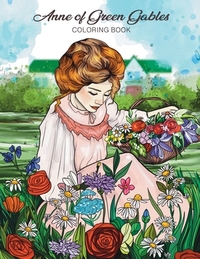 Coloring book: Anne of Green Gables. Coloring book for adults and children, lovers of books and films about Anne of Avonlea.: A must