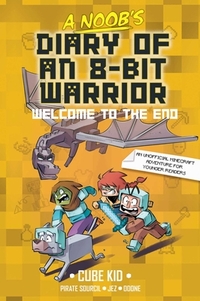A Noob's Diary of an 8-Bit Warrior: Welcome to the End Volume 4