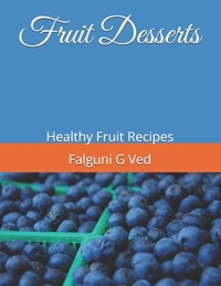 Fruit Desserts: Healthy Fruit Recipes