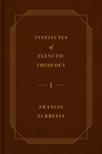 Institutes of Elenctic Theology, 3-Volume Set