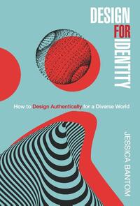 Design For Identity: How to Design Authentically for a Diverse World