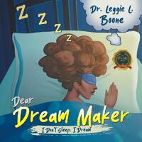 Dear Dream Maker: I Don't Sleep I Dream