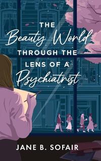 The Beauty World Through the Lens of a Psychiatrist