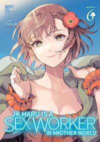 Hiratori, K: Jk Haru Is a Sex Worker in Another World (Manga