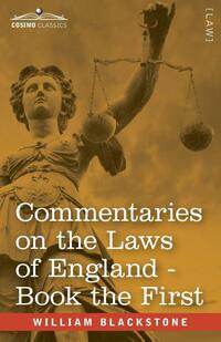 Commentaries on the Laws of England, Book the First (in Four Books)