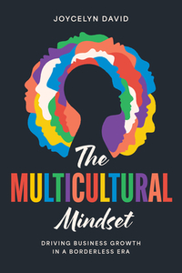 The Multicultural Mindset: Driving Business Growth in a Borderless Era