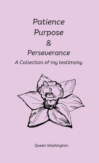 Patience, Purpose & Perseverance