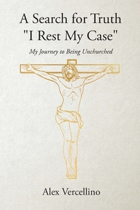 A Search for Truth "I Rest My Case"