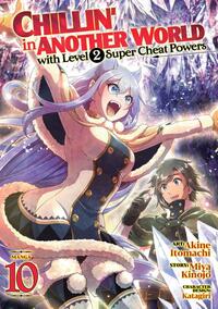 Chillin' in Another World with Level 2 Super Cheat Powers (Manga) Vol. 10