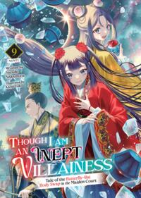 Though I Am an Inept Villainess: Tale of the Butterfly-Rat Body Swap in the Maiden Court (Light Novel) Vol. 9