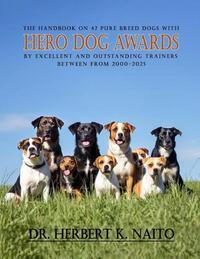 The Handbook on 47 Pure Breed Dogs with Hero Dog Awards by Excellent and Outstanding Trainers between from 2000-2025