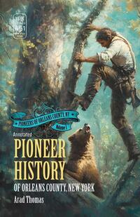 Pioneer History of Orleans County, New York (Annotated)