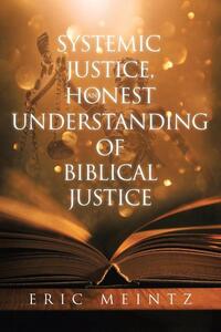Systemic Justice, an Honest Understanding of Biblical Justice