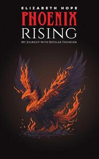 Phoenix Rising: My Journey with Bipolar Disorder