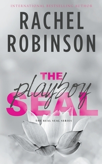 The Playboy SEAL: An Enemies To Lovers Grumpy Sunshine Military Romance