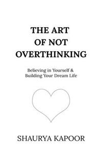 The Art of Not Overthinking