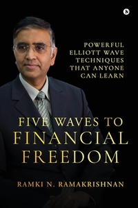 Five Waves to Financial Freedom: Powerful Elliott Wave Techniques That Anyone Can Learn