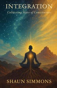 Integration- Cultivating States of Consciousness