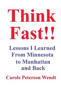 Think Fast!! Lessons I Learned From Minnesota to Manhattan and Back