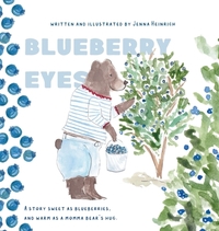 Blueberry Eyes: A story sweet as blueberries, and warm as a momma bear's hug
