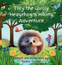 Tilly the Quilly Hedgehog's Hiking Adventure