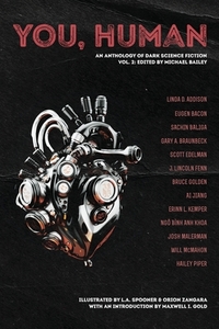 You, Human: An Anthology of Dark Science Fiction, Vol. 2