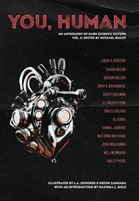 You, Human: An Anthology of Dark Science Fiction, Vol. 2