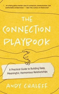The Connection Playbook: A Practical Guide to Building Deep, Meaningful, Harmonious Relationships