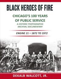 Black Heroes of Fire - Chicago's 100 Years of Public Service
