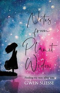 Notes from Planet Widow