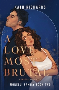 A Love Most Brutal: An Arranged Marriage Mafia Rom-Com